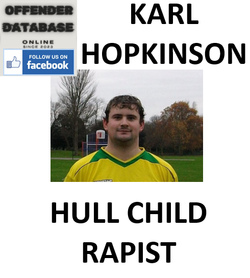 KARL HOPKINSON HULL CHILD RAPIST KARL HOPKINSON HULL CHILD RAPIST