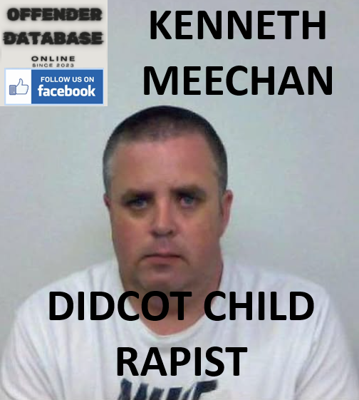 KENNETH MEECHAN DIDCOT CHILD RAPIST