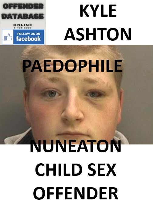 KYLE ASHTON NUNEATON PAEDOPHILE CHILD SEX OFFENDER