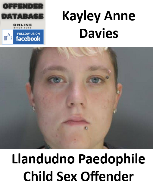 Kayley Anne Davies Llandudno Paedophile Child Sex Offender