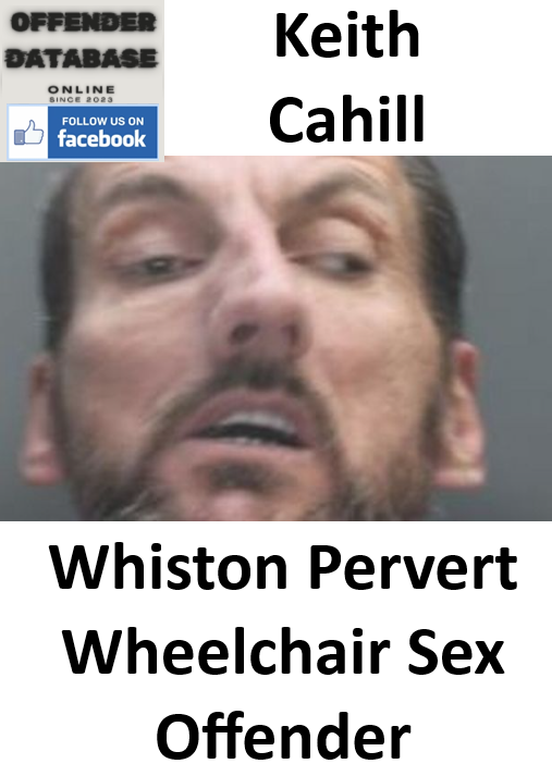 Keith Cahill Whiston Pervert Wheelchair Sex Offender