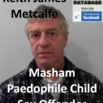 Keith James Metcalfe Masham Paedophile Child Sex Offender