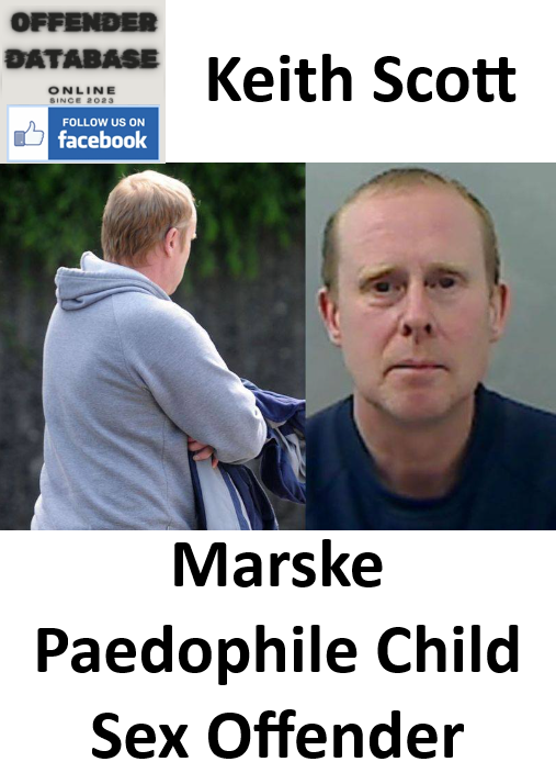 Keith Scott Marske Paedophile Child Sex Offender