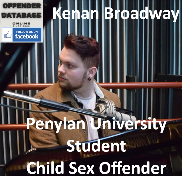Kenan Broadway Penylan University Student Child Sex Offender