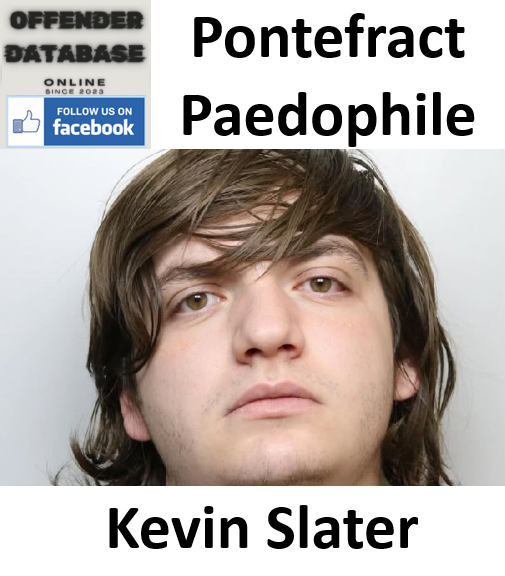 Kevin Slater Pontefract Paedophile Child Sex Offender