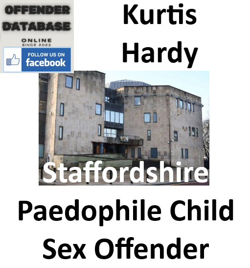 Kurtis Hardy Staffordshire Paedophile Child Sex Offender