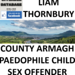 LIAM THORNBURY COUNTY ARMAGH PAEDOPHILE CHILD SEX OFFENDER