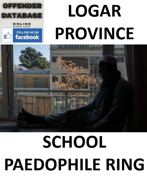 LOGAR PROVINCE SCHOOL PAEDOPHILE RING LOGAR PROVINCE SCHOOL PAEDOPHILE RING