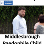 Lee Cope Middlesbrough Paedophile Child Sex Offender