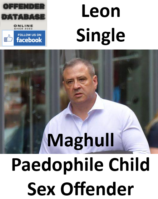 Leon Single Maghull Paedophile Child Sex Offender Leon Single Maghull Paedophile Child Sex Offender