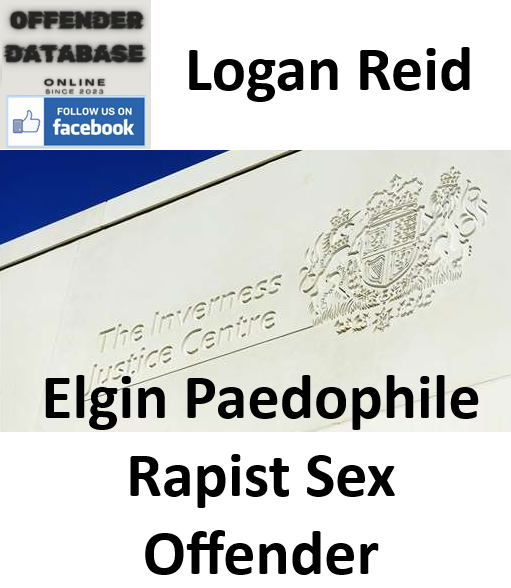 Logan Reid Elgin Paedophile Rapist Sex Offender Logan Reid Elgin Paedophile Rapist Sex Offender