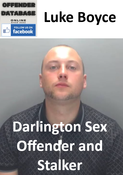 Luke Boyce Darlington Sex Offender and Stalker