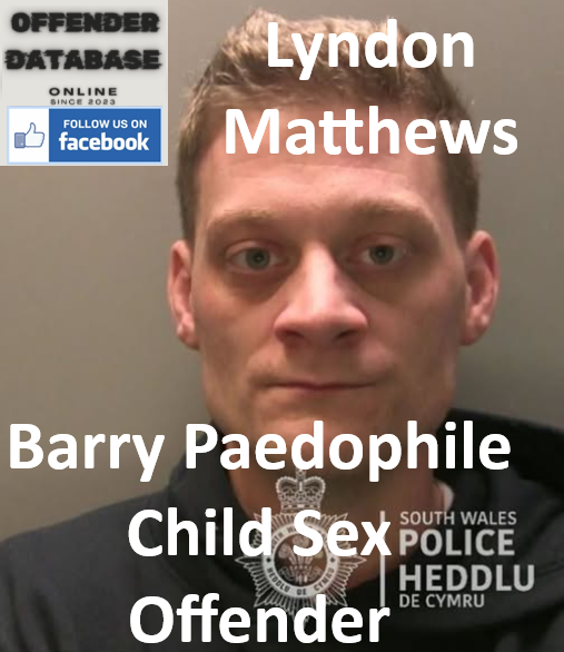 Lyndon Matthews Barry Paedophile Child Sex Offender