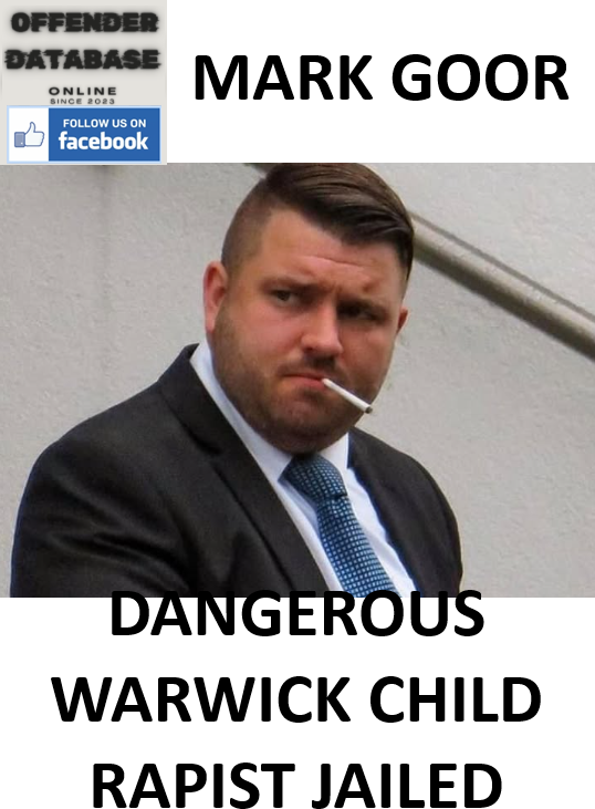 MARK GOOR DANGEROUS WARWICK CHILD RAPIST JAILED