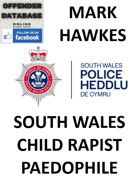 MARK HAWKES SOUTH WALES CHILD RAPIST PAEDOPHILE MARK HAWKES SOUTH WALES CHILD RAPIST PAEDOPHILE