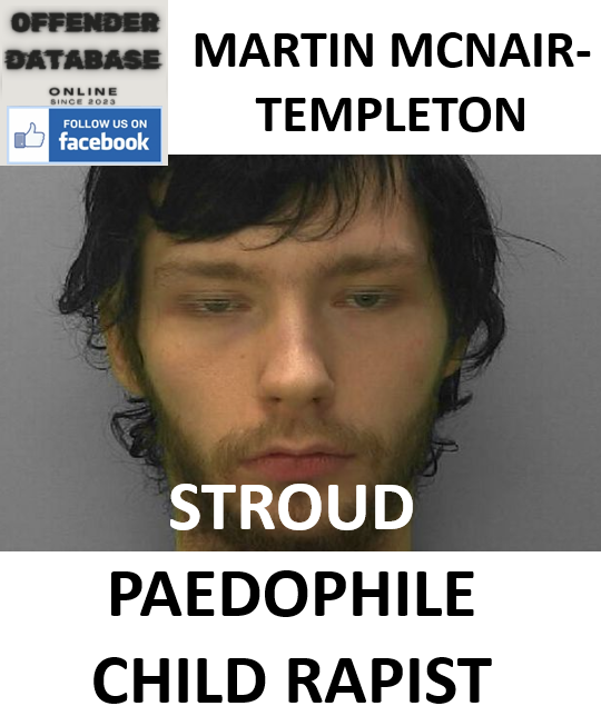 MARTIN MCNAIR-TEMPLETON STROUD PAEDOPHILE CHILD RAPIST