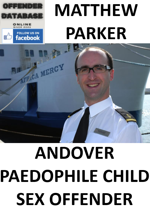 MATTHEW PARKER ANDOVER PAEDOPHILE CHILD SEX OFFENDER