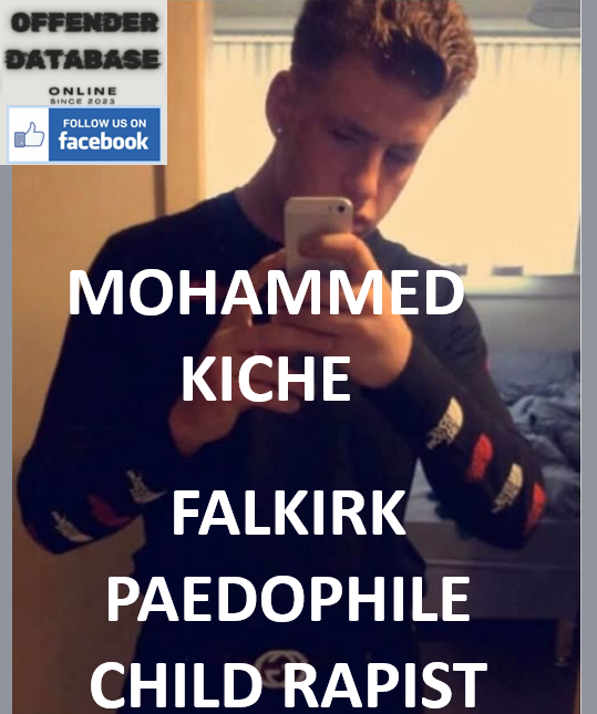 MOHAMMED KICHE FALKIRK PAEDOPHILE CHILD RAPIST