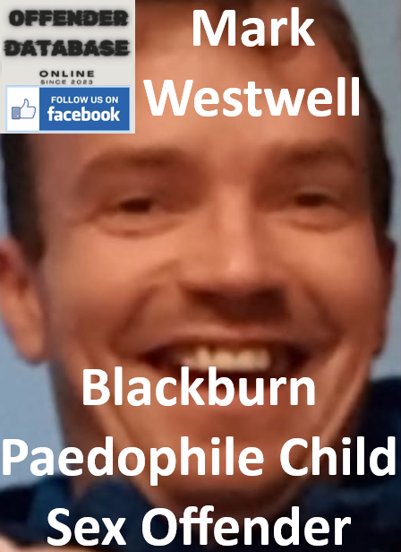 Mark Westwell Blackburn Paedophile Child Sex Offender