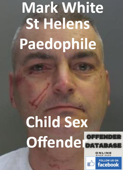 Mark White St Helens Paedophile Child Sex Offender