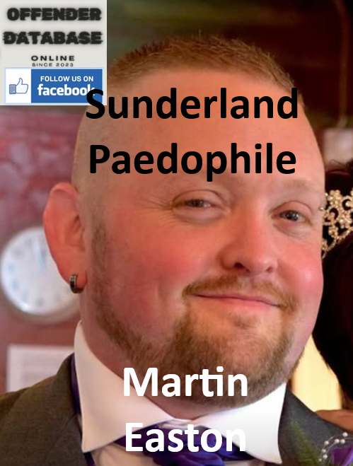 Martin Easton Sunderland Paedophile Child Sex Offender
