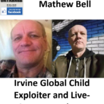 Mathew Bell Irvine Global Child Exploiter and Live-Stream Predator