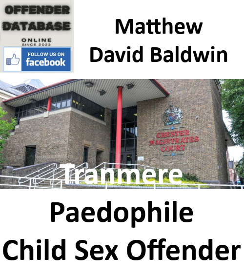 Matthew David Baldwin Tranmere Paedophile Child Sex Offender