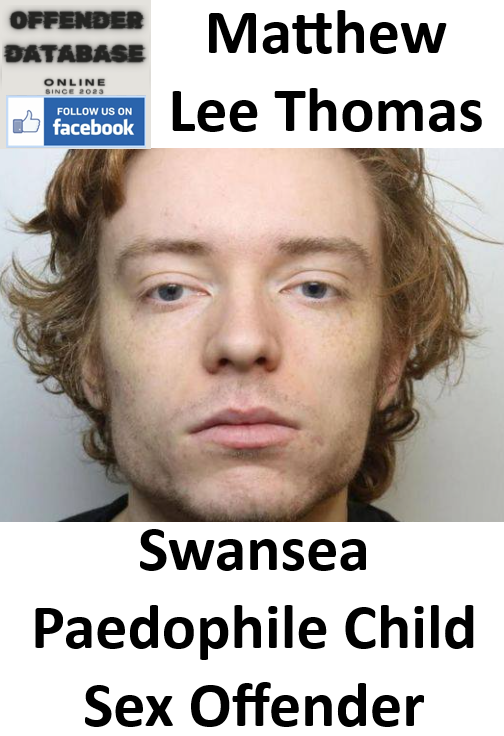 Matthew Lee Thomas Swansea Paedophile Child Sex Offender