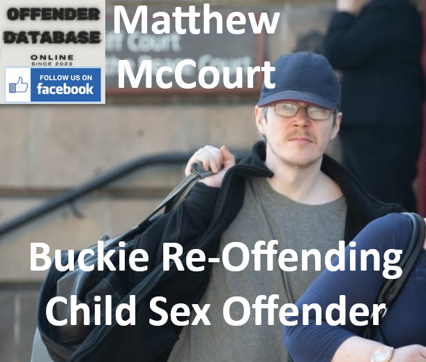 Matthew McCourt Buckie Re-Offending Child Sex Offender