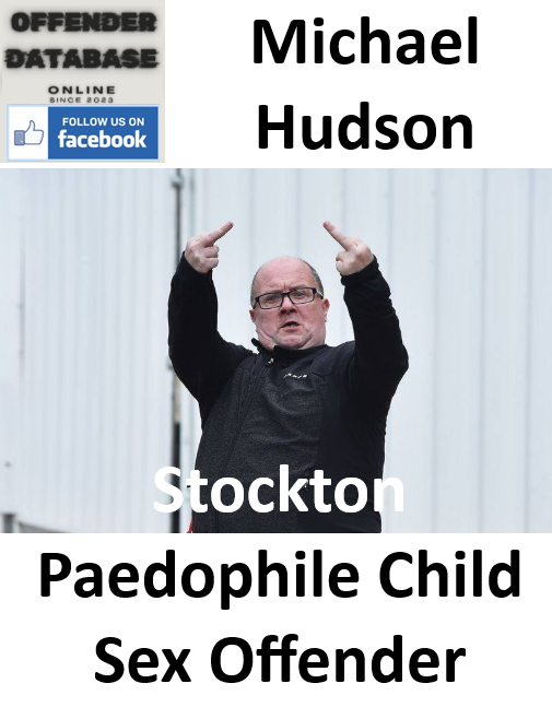 Michael Hudson Stockton Paedophile Child Sex Offender
