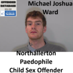 Michael Joshua Ward Northallerton Paedophile Child Sex Offender