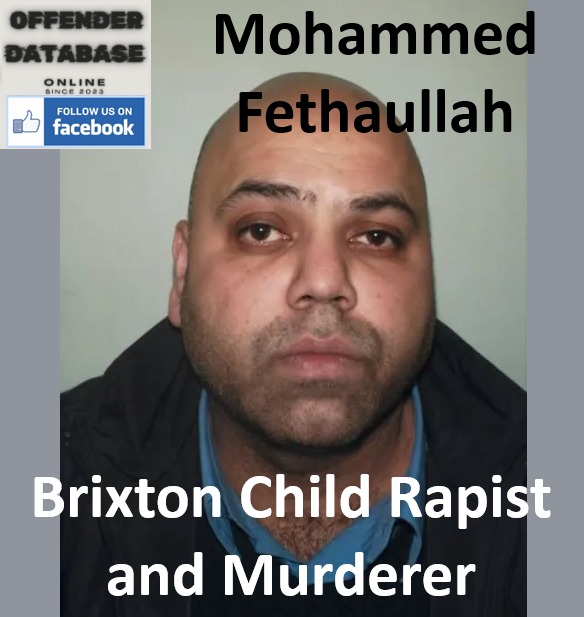 Mohammed Fethaullah Brixton Child Rapist and Murderer