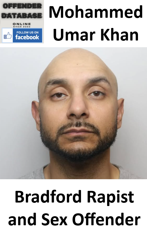Mohammed Umar Khan Bradford Rapist and Sex Offender