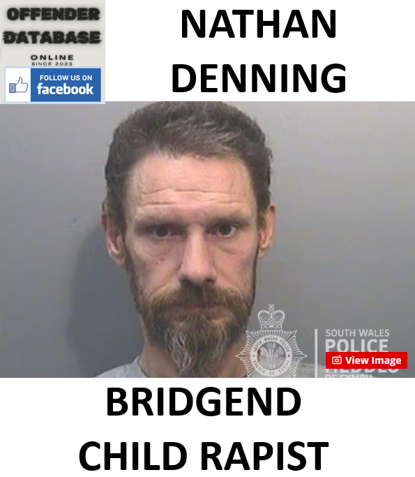 NATHAN DENNING BRIDGEND CHILD RAPIST NATHAN DENNING BRIDGEND CHILD RAPIST