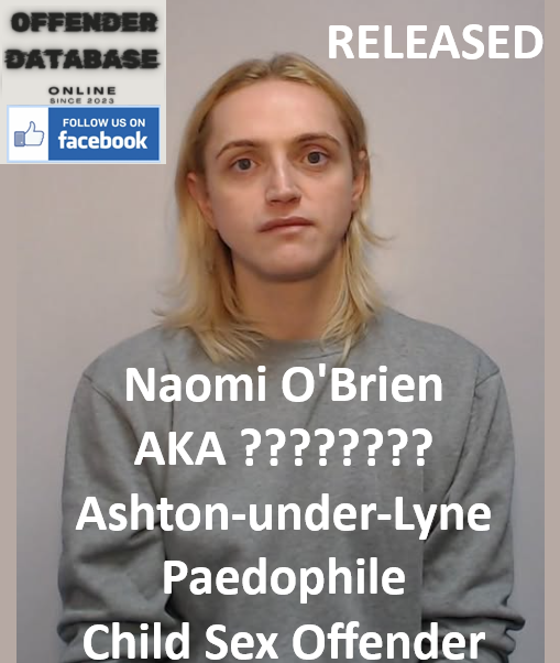 Naomi O'Brien AKA ???????? Ashton-under-Lyne Paedophile Child Sex Offender