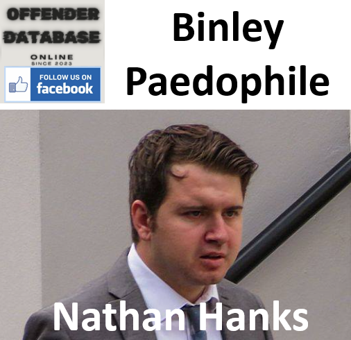 Nathan Hanks Binley Paedophile Child Sex Offender