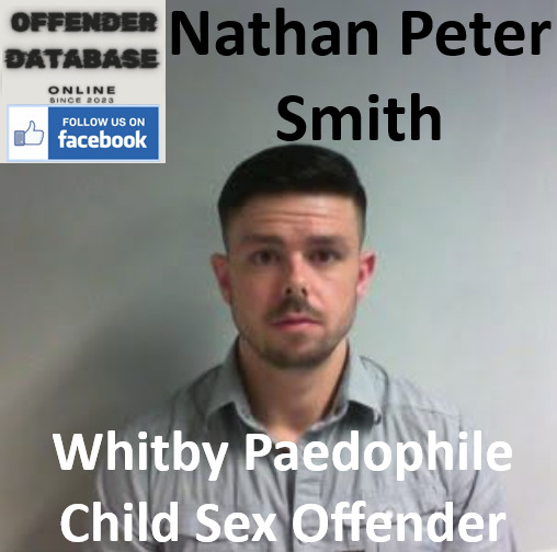 Nathan Peter Smith Whitby Paedophile Child Sex Offender Nathan Peter Smith Whitby Paedophile Child Sex Offender