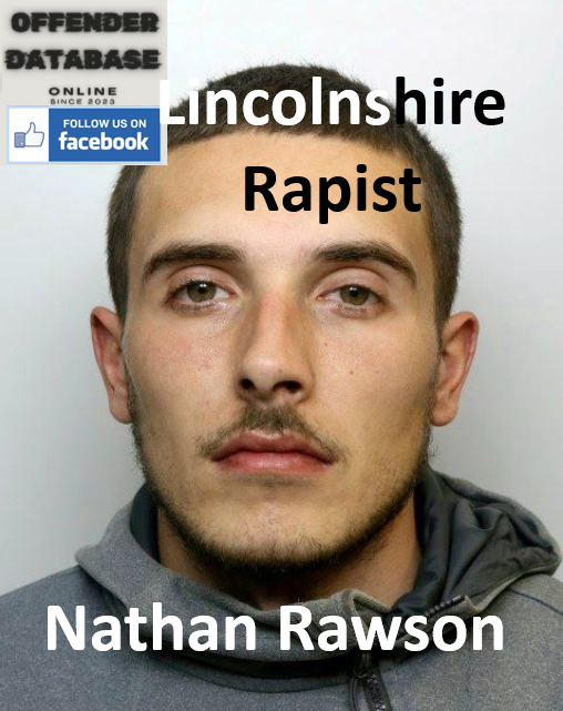 Nathan Rawson Lincolnshire Rapist Child Sex Offender Nathan Rawson Lincolnshire Rapist Child Sex Offender