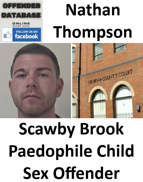 Nathan Thompson Scawby Brook Paedophile Child Sex Offender