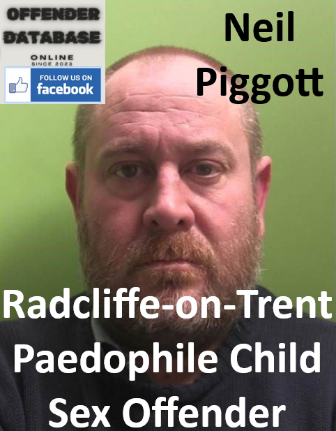 Neil Piggott Radcliffe-on-Trent Paedophile Child Sex Offender