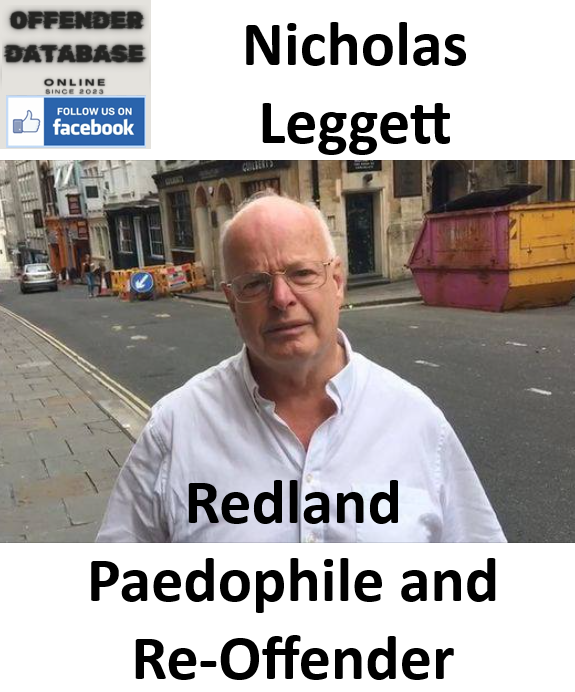 Nicholas Leggett Redland Paedophile and Re-Offender