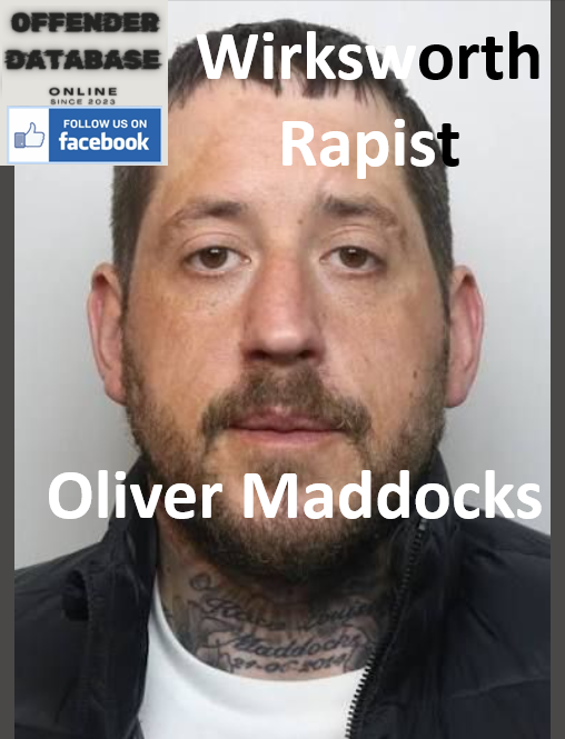 Oliver Maddocks Wirksworth Rapist Sex Offender Oliver Maddocks Wirksworth Rapist Sex Offender