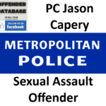 PC Jason Capery Metropolitan Police Sexual Assault Offender