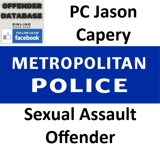 PC Jason Capery Metropolitan Police Sexual Assault Offender