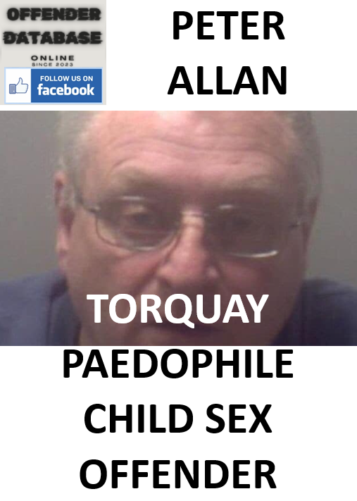 PETER ALLAN TORQUAY PAEDOPHILE CHILD SEX OFFENDER