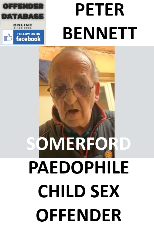 PETER BENNETT SOMERFORD PAEDOPHILE CHILD SEX OFFENDER