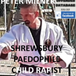 PETER MILNER SHREWSBURY PAEDOPHILE CHILD RAPIST