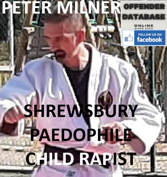 PETER MILNER SHREWSBURY PAEDOPHILE CHILD RAPIST