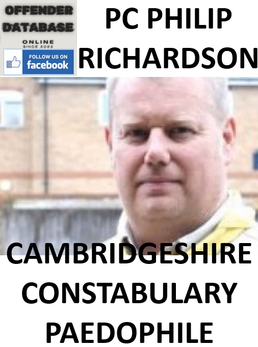 PHILIP RICHARDSON CAMBRIDGESHIRE CONSTABULARY PAEDOPHILE CHILD SEX OFFENDER PHILIP RICHARDSON CAMBRIDGESHIRE CONSTABULARY PAEDOPHILE CHILD SEX OFFENDER