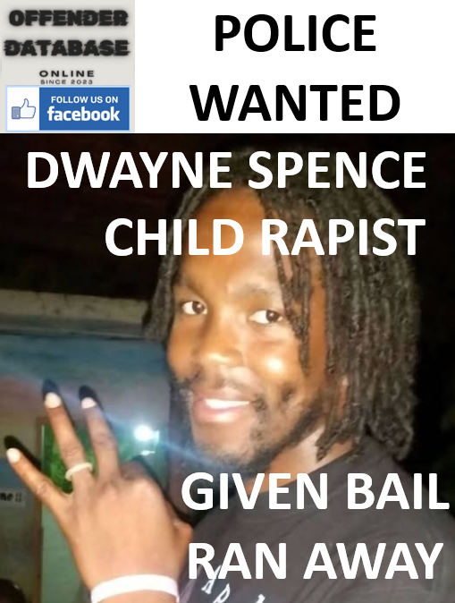 POLICE WANTED - DWAYNE SPENCE PAEDOPHILE CHILD SEX OFFENDER